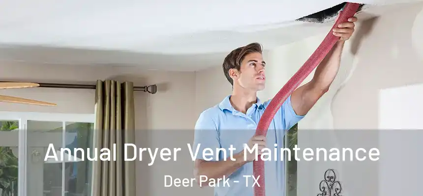 Annual Dryer Vent Maintenance Deer Park - TX