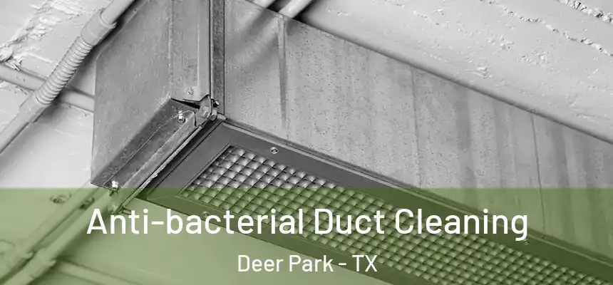 Anti-bacterial Duct Cleaning Deer Park - TX