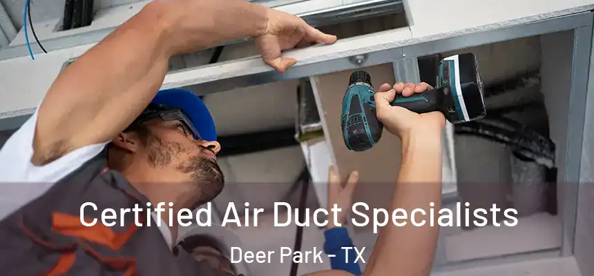 Certified Air Duct Specialists Deer Park - TX