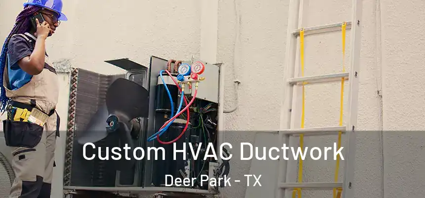  Custom HVAC Ductwork Deer Park - TX
