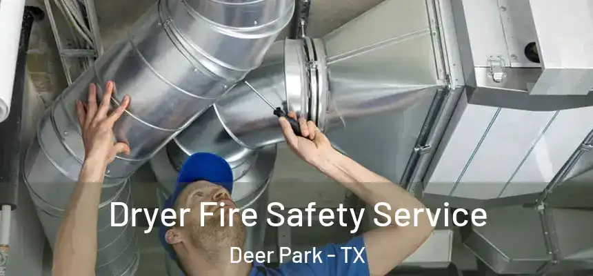  Dryer Fire Safety Service Deer Park - TX