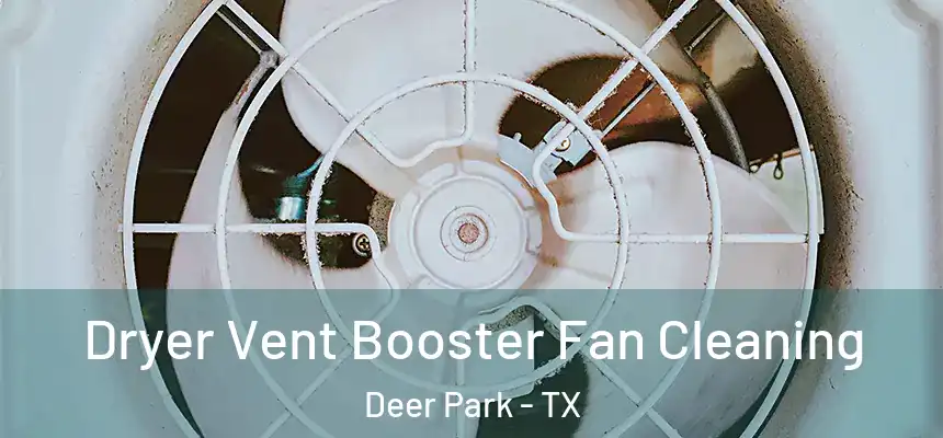  Dryer Vent Booster Fan Cleaning Deer Park - TX