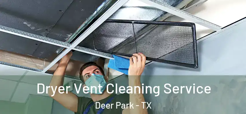 Dryer Vent Cleaning Service Deer Park - TX