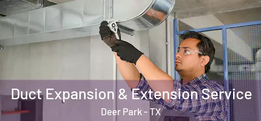 Duct Expansion & Extension Service Deer Park - TX