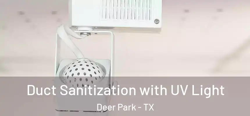  Duct Sanitization with UV Light Deer Park - TX