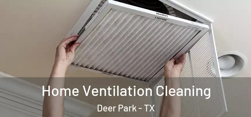  Home Ventilation Cleaning Deer Park - TX