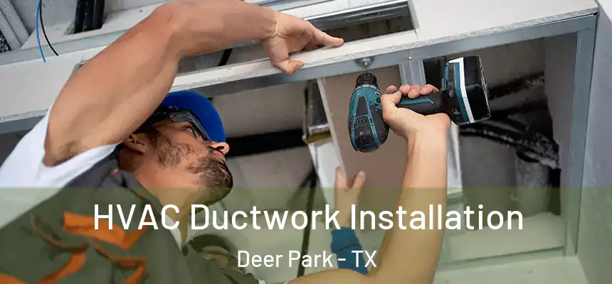 HVAC Ductwork Installation Deer Park - TX