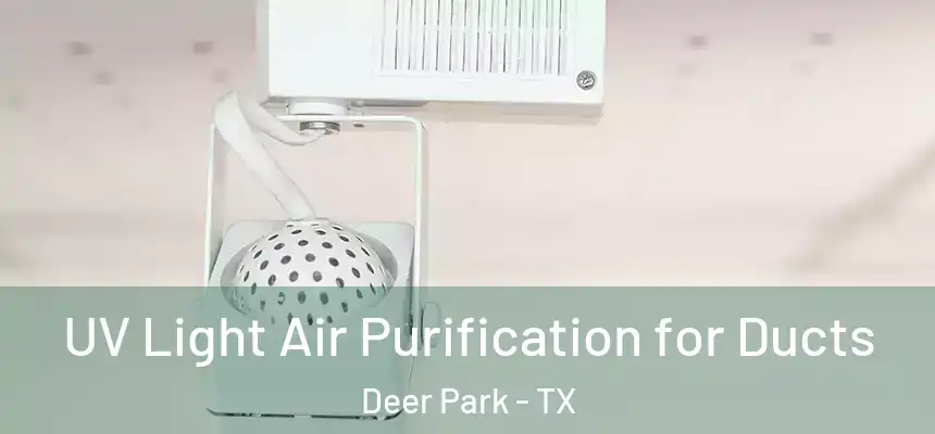 UV Light Air Purification for Ducts Deer Park - TX