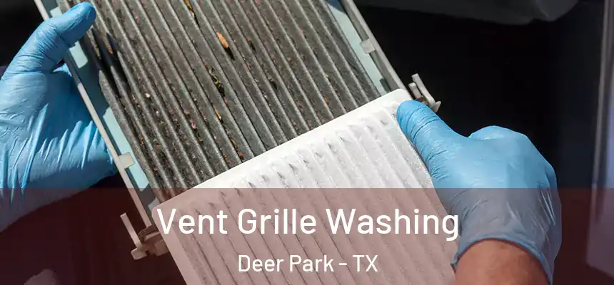 Vent Grille Washing Deer Park - TX