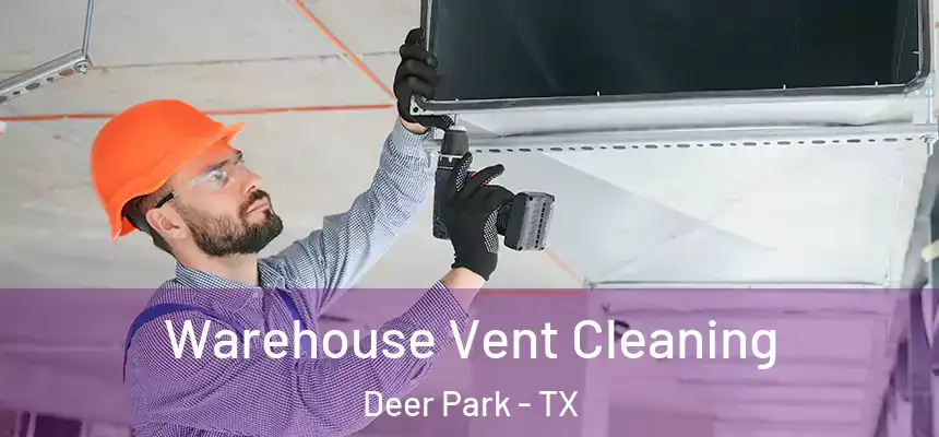  Warehouse Vent Cleaning Deer Park - TX